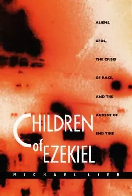Children Of Ezekiel: Aliens UFOs The Crisis Of Race And The Advent Of End Tim • $10.56