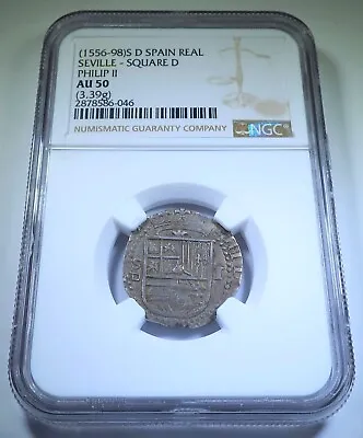 $524.95 • Buy NGC AU-50 1556-98 Philip II Spanish Silver 1 Reales Antique 1500s Colonial Coin
