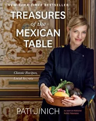 Pati Jinich Treasures Of The Mexican Table : Classic Recipes Loc • $20.49