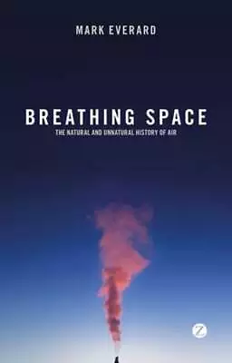 Breathing Space: The Natural And Unnatural History Of Air By Mark Everard: Used • $11.32