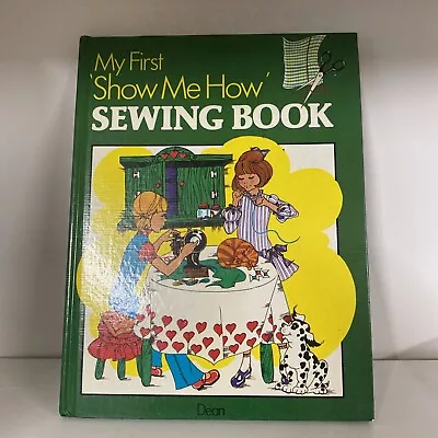 My 1st Show Me How Sewing Book 1981 Dean Edition Vintage B21 • £9.99