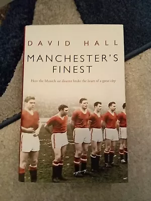 Manchester's FinestDavid Hall Munich Air Disaster 2008 Football Hardback • £0.99