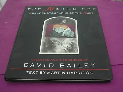 The Naked Eye. Great Photographs Of The Nude -  David Bailey • £19.99