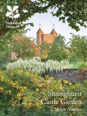 Sissinghurst Castle Garden Kent: National Trust Guidebook By Adam Nicolson The • £5.99