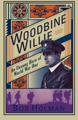 Woodbine Willie: An Unsung Hero Of World War OneBob Holman • £2.47