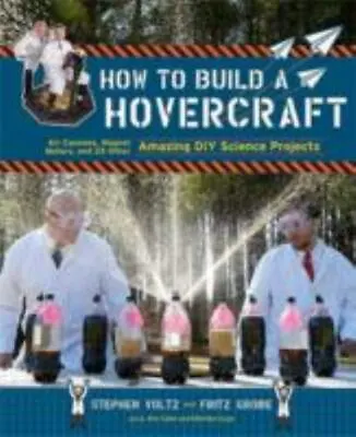 How To Build A Hovercraft: Air Cannons Magnetic Motors And 25 Other Amazing DI • $4.42