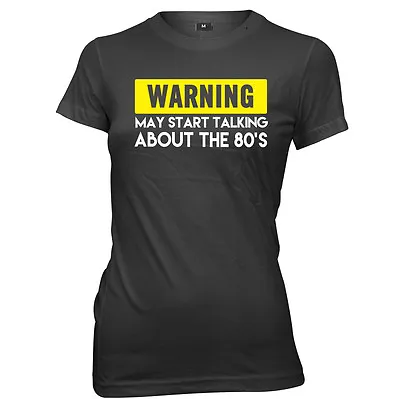 Warning May Start Talking About The 80's Womens Ladies Funny Slogan T-Shirt • £11.99