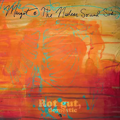 Margot & The Nuclear So And So's - Rot Gut Domestic + Farewell My Grim Reaper • $41.99