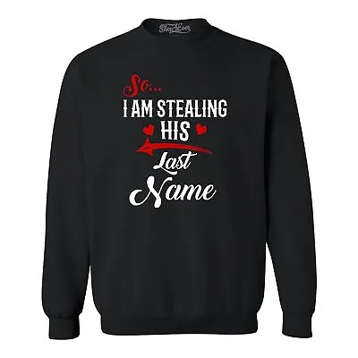 I'm Stealing His Last Name Couples Matching Crewnecks Couples Sweatshirts • $27.99