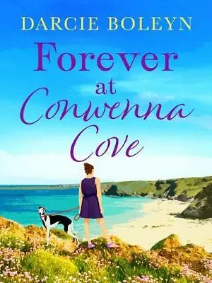 Forever At Conwenna Cove By Darcie Boleyn • £2.51