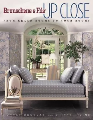 Brunschwig And Fils Up Close: From Grand Rooms To Your Rooms By Douglas Murray • $112