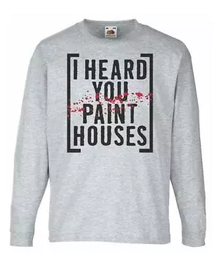 Unisex Grey I Heard You Paint Houses To Kill A Man Mob Quote Sweatshirt • £21.95