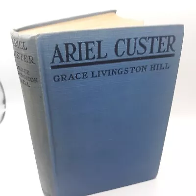 ARIEL CUSTER By Grace Livingston Hill Hardcover 1925 Vintage Book • $9.99