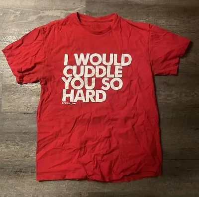 Hanes Mens Size Medium Red I Would Cuddle You So Hard Short Sleeve T Shirt  • $9.99