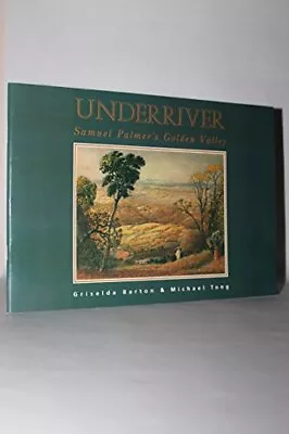 £6 • Buy Underriver: Samuel Palmer's Golden Valley, Tong, Michael,Barton, Griselda, Good