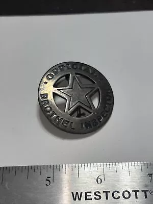 Vintage Early Fantasy Western 1800s Theme Badge Offical Borthel Inspector • $9.99