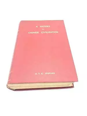 E T C Werner / A History Of Chinese Civilization 1940 • $89.95