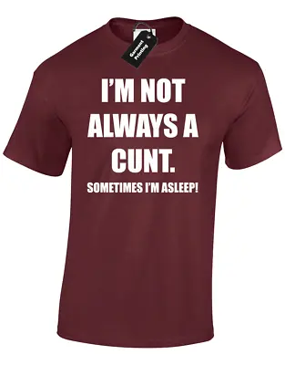 £7.99 • Buy I'm Not Always A C*nt Mens T-shirt Funny Rude Joke Gift Design Present Idea