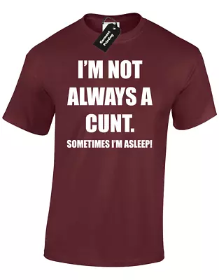 £7.99 • Buy I'm Not Always A C*nt Mens T-shirt Funny Rude Joke Gift Design Present Idea