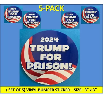 5 Pack  Trump For Prison  2024 Bumper Sticker (3  Dia) Dump Trump - Biden/harris • $9.95
