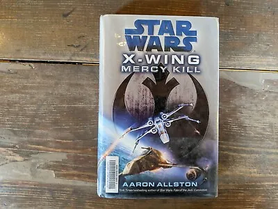 Star Wars X-Wing: Mercy Kill By Allston 2012 Hardcover 1st Edition 1st Printing • $17.75