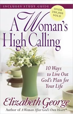 A Woman's High Calling By Elizabeth George Paperback / Softback Book The Fast • $14.81