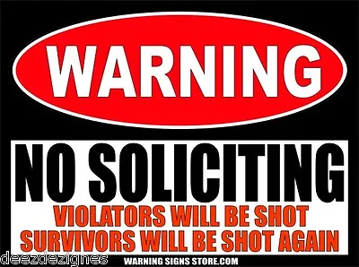 No Soliciting Violators Will Be Shot Funny Warning Sign Sticker Decal WS466 • $3.14