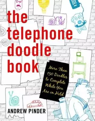 The Telephone Doodle Book: More Than 150 Doodles To Complete While You Ar - GOOD • $8.67