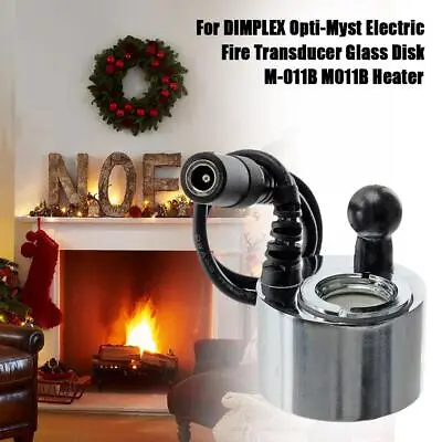 For DIMPLEX Opti-Myst Electric Fire Transducer Glass Disk M-011B M011B Heat I2G2 • $28.92