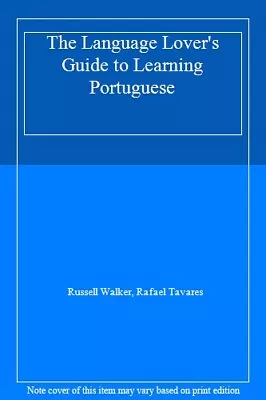 The Language Lover's Guide To Learning Portuguese By Russell Walker Rafael Tav • £8.58