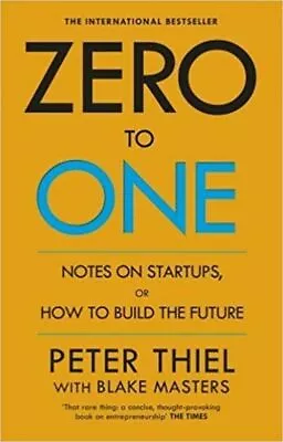ZERO TO ONE: NOTES ON STARTUPS OR HOW TO BUILD THE FUTURE By PETER THIEL - BOOK • $41.83
