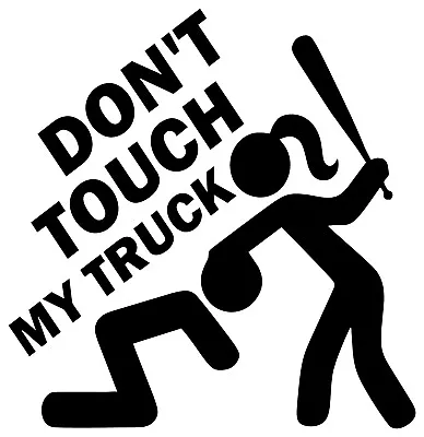 Don't Touch My Truck Vinyl Decal • $3.50