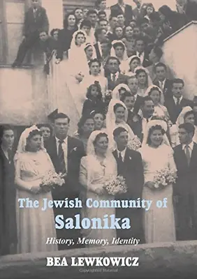 The Jewish Community Of Salonica: History Memory Identity • £7