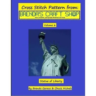 Statue Of Liberty Cross Stitch Pattern: From Brenda's C - Paperback NEW Gerace • £11.89