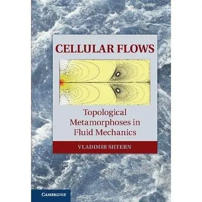 £18.79 • Buy Cellular Flows Topological Metamorphoses Fluid Mechanics Vladimir… 9781108418621