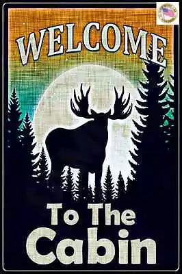 Welcome To Cabin Moose Made In Usa! Metal Sign 8x12 Rustic Distressed Lodge Log • $14.99