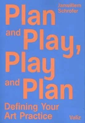 Plan And Play Play And Plan: Defining Your Art Practice • $20.95