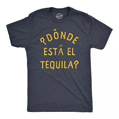 Mens Donde Esta El Tequila T Shirt Funny Spanish Cinco De Mayo Tequila Drinking • $6.80