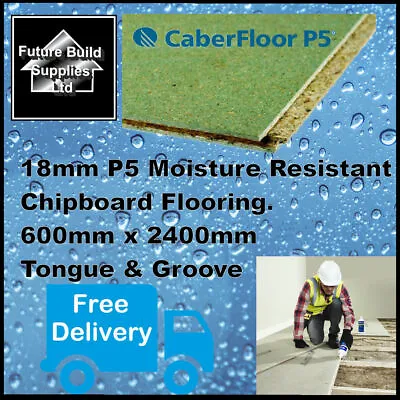 18mm & 22mm Chipboard Flooring T&G  P5 Moisture Resistant 2400mm X 600mm • £146.96
