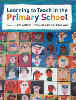 Learning To Teach In The Primary School-James ArthurTeresa GraingerDavid Wray • £6