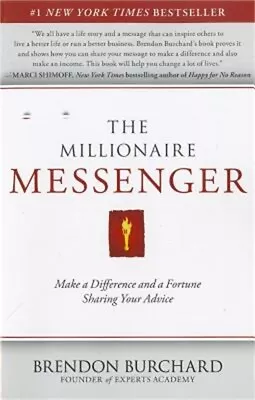 The Millionaire Messenger: Make A Difference And A Fortune Sharing Your Advice ( • $15.55