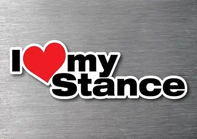 I Love My Stance JDM Sticker Quality 7 Year Vinyl Car Jdm Funny Rude Drift Shift • $6.99