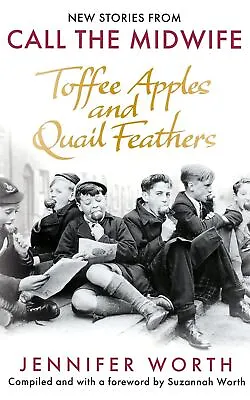 Toffee Apples And Quail Feathers: New Stories From Call The Midwife • £8.99