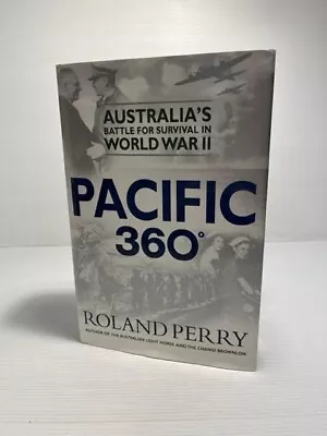 Pacific 360° (Australia World War II) By Roland Perry (HBDJ Book 2012) • $24.95