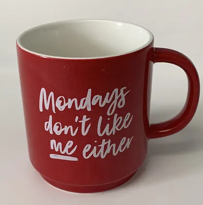 New Threshold  Monday’s Don’t Like Me Either  Red Coffee Tea Mug • $9.99