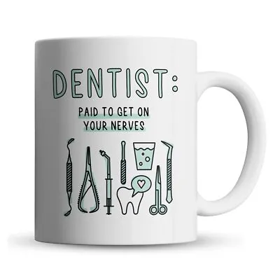 Dentist Paid To Get On Nerves - Funny Dental Pun Gift Mug By Inky Penguin • £9.99