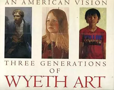 An American Vision: Three Generations Of Wyeth Art : N.C. Wyeth An - ACCEPTABLE • $5.40