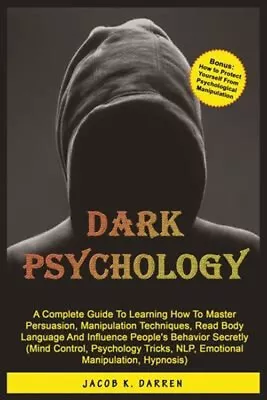 Dark Psychology : A Complete Guide To Learning How To Master Pers • $10.26