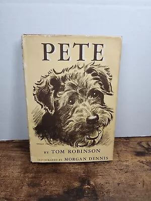 PETE By Tom Robinson 1941 1st Edition Illus By Morgan Dennis • $49.99