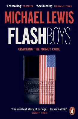 Flash Boys: Cracking The Money Code By Michael Lewis (Paperback) Amazing Value • £3.51